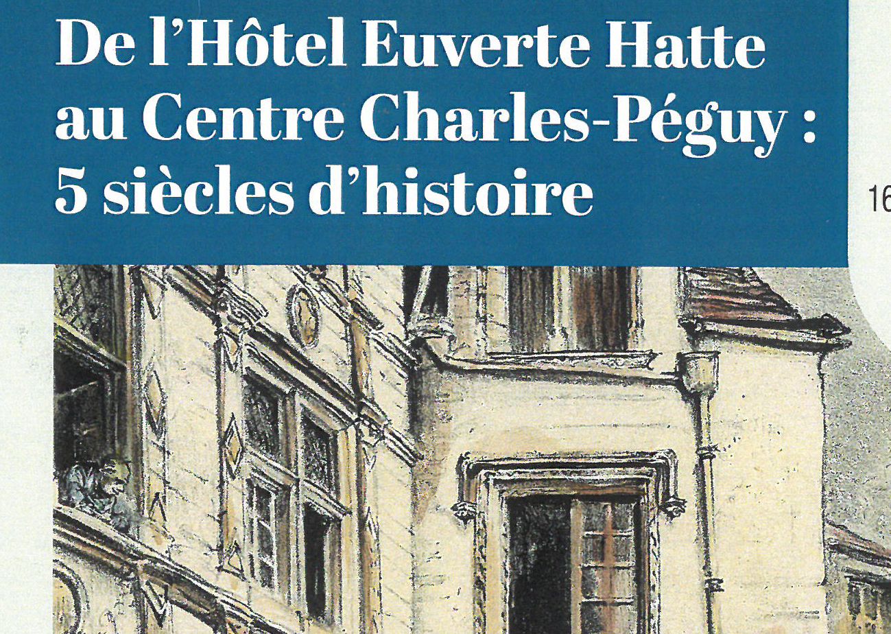 Exposition "De l’Hôtel Euverte Hatte au Centre Charles-Péguy : 5 siècles d’histoire"