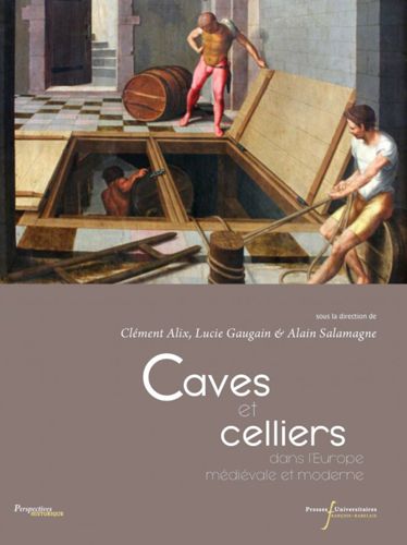 "Caves et celliers dans l'Europe médiévale et moderne" Couverture