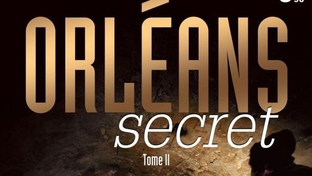 Mai 2022 : Orléans secret - Tome II
