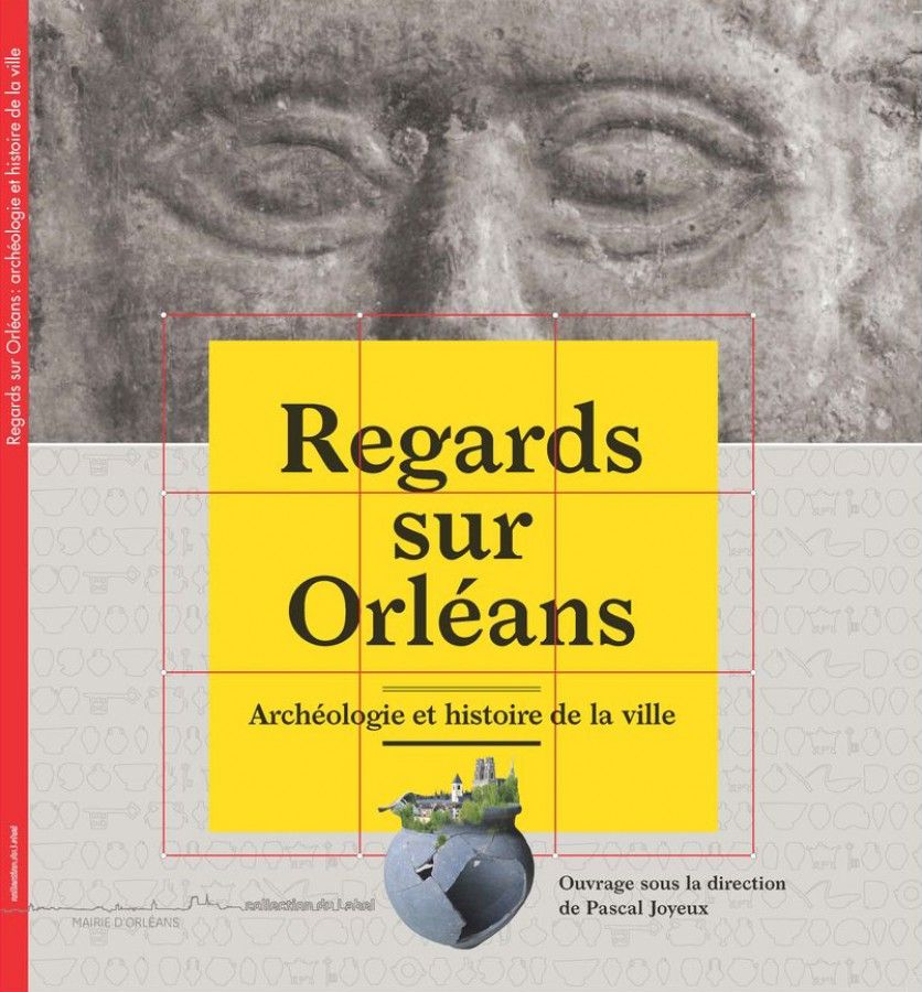 Regards sur Orléans  : Archéologie et histoire de la ville